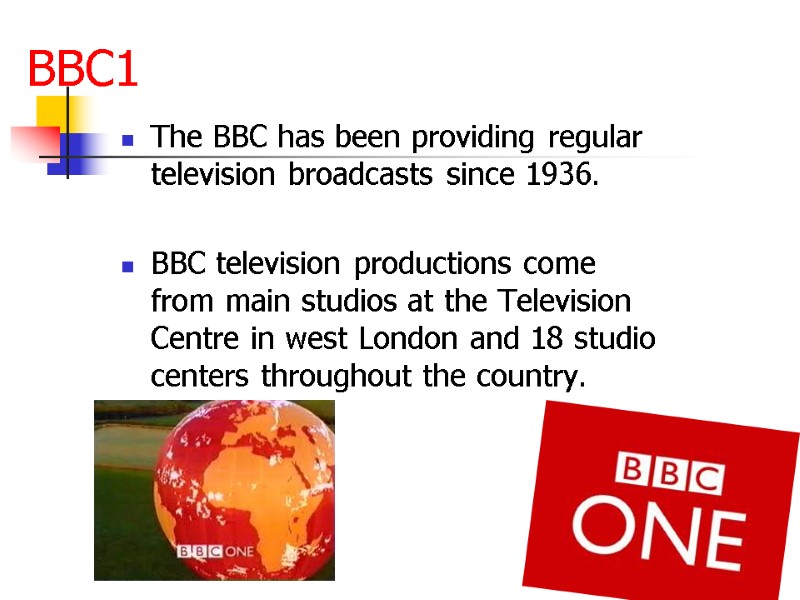 BBC1 The BBC has been providing regular television broadcasts since 1936.   BBC
